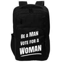 Be A Man Vote For A Woman Harris 2024 Kamala Harris Impact Tech Backpack