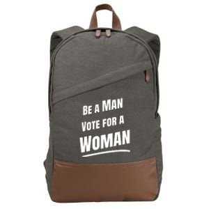 Be A Man Vote For A Woman Harris 2024 Kamala Harris Cotton Canvas Backpack