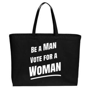 Be A Man Vote For A Woman Harris 2024 Kamala Harris Cotton Canvas Jumbo Tote