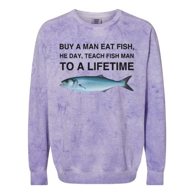 Buy A Man Eat Fish He Day Teach Fish Man To A Lifetime Funny Meme Colorblast Crewneck Sweatshirt