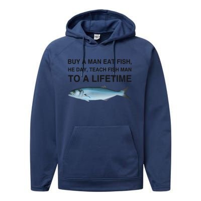 Buy A Man Eat Fish He Day Teach Fish Man To A Lifetime Funny Meme Performance Fleece Hoodie