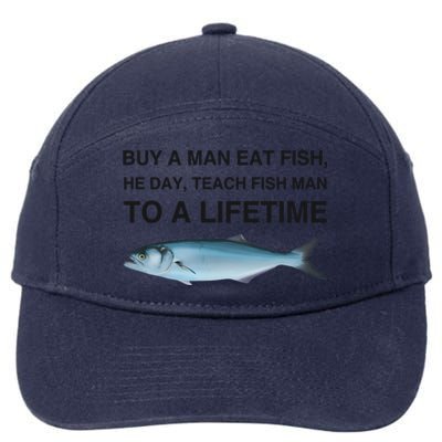 Buy A Man Eat Fish He Day Teach Fish Man To A Lifetime Funny Meme 7-Panel Snapback Hat