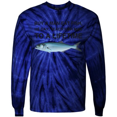 Buy A Man Eat Fish He Day Teach Fish Man To A Lifetime Funny Meme Tie-Dye Long Sleeve Shirt