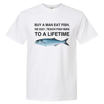 Buy A Man Eat Fish He Day Teach Fish Man To A Lifetime Funny Meme Garment-Dyed Heavyweight T-Shirt