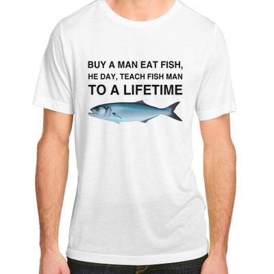 Buy A Man Eat Fish He Day Teach Fish Man To A Lifetime Funny Meme Adult ChromaSoft Performance T-Shirt