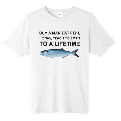 Buy A Man Eat Fish He Day Teach Fish Man To A Lifetime Funny Meme Tall Fusion ChromaSoft Performance T-Shirt