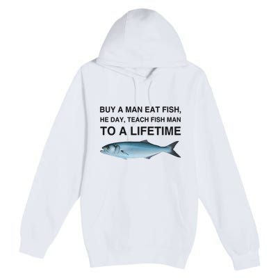 Buy A Man Eat Fish He Day Teach Fish Man To A Lifetime Funny Meme Premium Pullover Hoodie