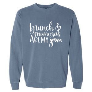 Brunch And Mimosas Are My Jam Funny Brunching And Cocktails Gift Garment-Dyed Sweatshirt