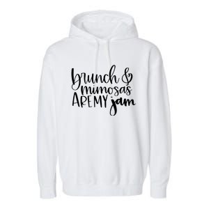 Brunch And Mimosas Are My Jam Funny Brunching And Cocktails Gift Garment-Dyed Fleece Hoodie