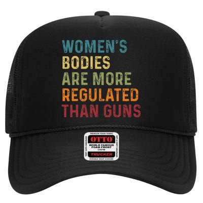 Bodies Are More Regulated Than Guns Feminist High Crown Mesh Back Trucker Hat