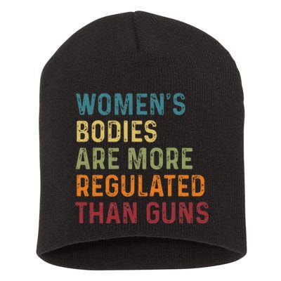 Bodies Are More Regulated Than Guns Feminist Short Acrylic Beanie