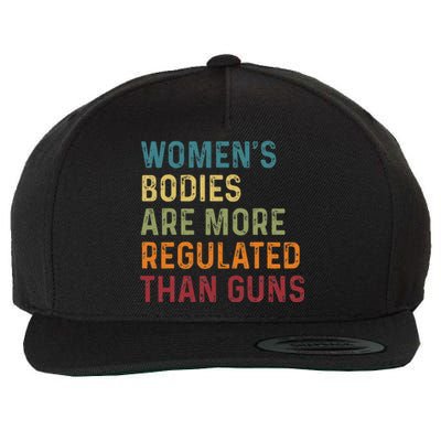 Bodies Are More Regulated Than Guns Feminist Wool Snapback Cap