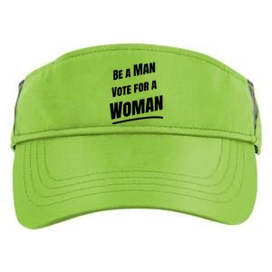 Be A Man Vote For A Woman Harris 2024 Kamala Harris Adult Drive Performance Visor