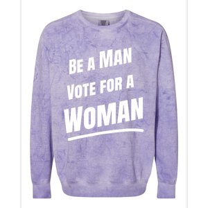 Be A Man Vote For A Woman Harris 2024 Kamala Harris Colorblast Crewneck Sweatshirt