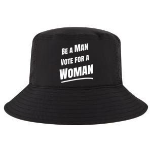 Be A Man Vote For A Woman Harris 2024 Kamala Harris Cool Comfort Performance Bucket Hat