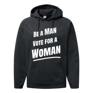 Be A Man Vote For A Woman Harris 2024 Kamala Harris Performance Fleece Hoodie