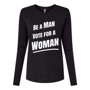 Be A Man Vote For A Woman Harris 2024 Kamala Harris Womens Cotton Relaxed Long Sleeve T-Shirt