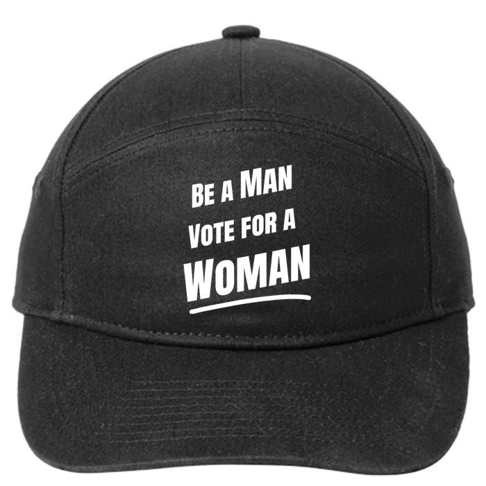 Be A Man Vote For A Woman Harris 2024 Kamala Harris 7-Panel Snapback Hat