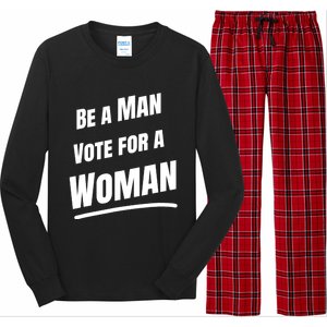 Be A Man Vote For A Woman Harris 2024 Kamala Harris Long Sleeve Pajama Set