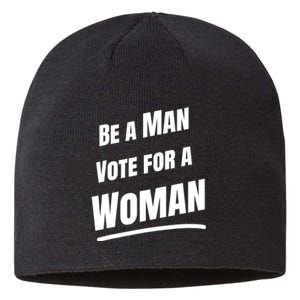 Be A Man Vote For A Woman Harris 2024 Kamala Harris Sustainable Beanie