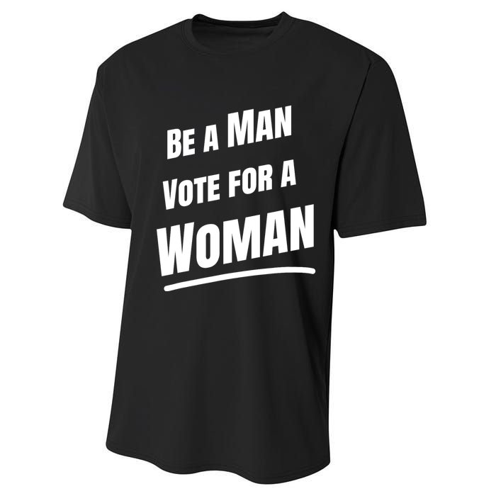 Be A Man Vote For A Woman Harris 2024 Kamala Harris Performance Sprint T-Shirt