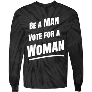 Be A Man Vote For A Woman Harris 2024 Kamala Harris Tie-Dye Long Sleeve Shirt