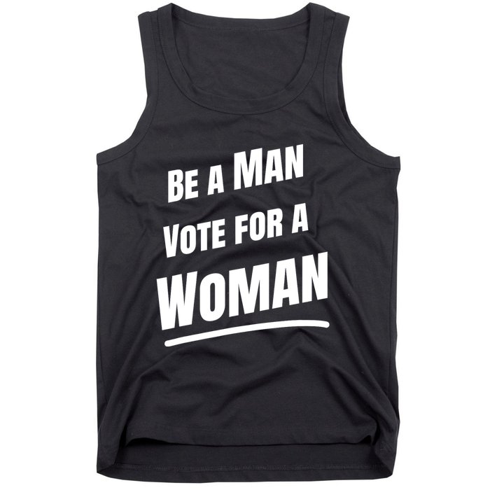 Be A Man Vote For A Woman Harris 2024 Kamala Harris Tank Top