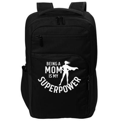 Being A Mom Is My Superpower White Letters Impact Tech Backpack