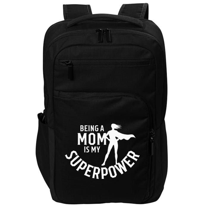 Being A Mom Is My Superpower White Letters Impact Tech Backpack