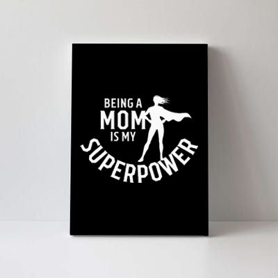 Being A Mom Is My Superpower White Letters Canvas