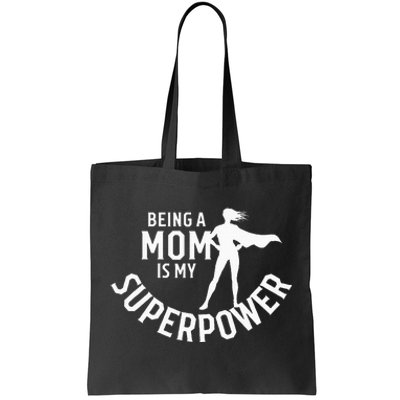 Being A Mom Is My Superpower White Letters Tote Bag