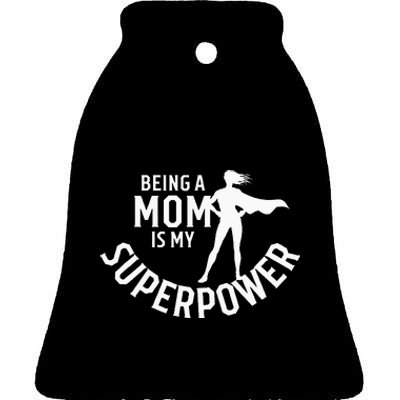 Being A Mom Is My Superpower White Letters Ceramic Bell Ornament