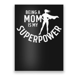 Being A Mom Is My Superpower White Letters Poster