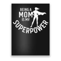 Being A Mom Is My Superpower White Letters Poster