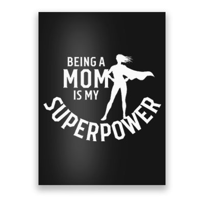 Being A Mom Is My Superpower White Letters Poster