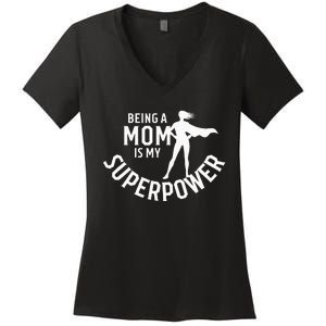 Being A Mom Is My Superpower White Letters Women's V-Neck T-Shirt