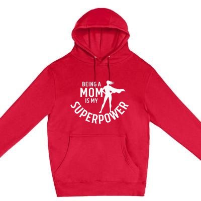 Being A Mom Is My Superpower White Letters Premium Pullover Hoodie