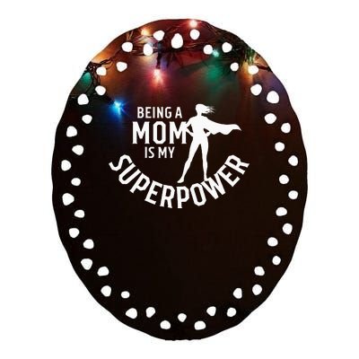 Being A Mom Is My Superpower White Letters Ceramic Oval Ornament