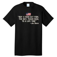 Buy A Man Eat Fish The Day Teach Man Joe Biden Quote Tall T-Shirt