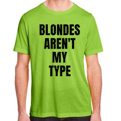 Blondes ArenT My Type Funny White Lie Party Idea Gift Adult ChromaSoft Performance T-Shirt