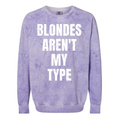 Blondes ArenT My Type Funny White Lie Party Idea Gift Colorblast Crewneck Sweatshirt