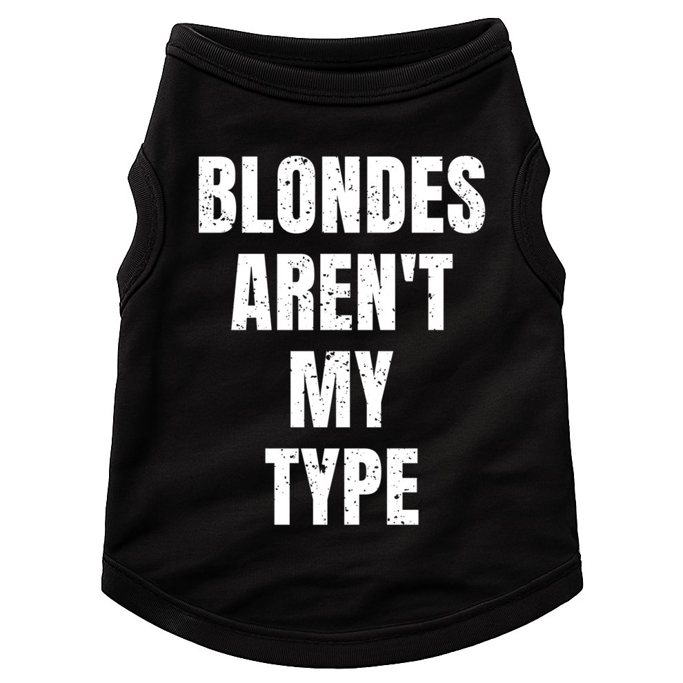 Blondes ArenT My Type Funny White Lie Party Idea Gift Doggie Tank
