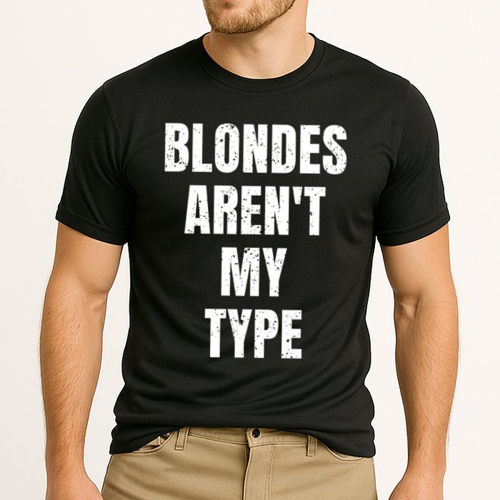 Blondes ArenT My Type Funny White Lie Party Idea Gift Performance Shirt