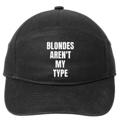 Blondes ArenT My Type Funny White Lie Party Idea Gift 7-Panel Snapback Hat