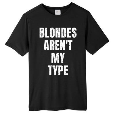 Blondes ArenT My Type Funny White Lie Party Idea Gift Tall Fusion ChromaSoft Performance T-Shirt