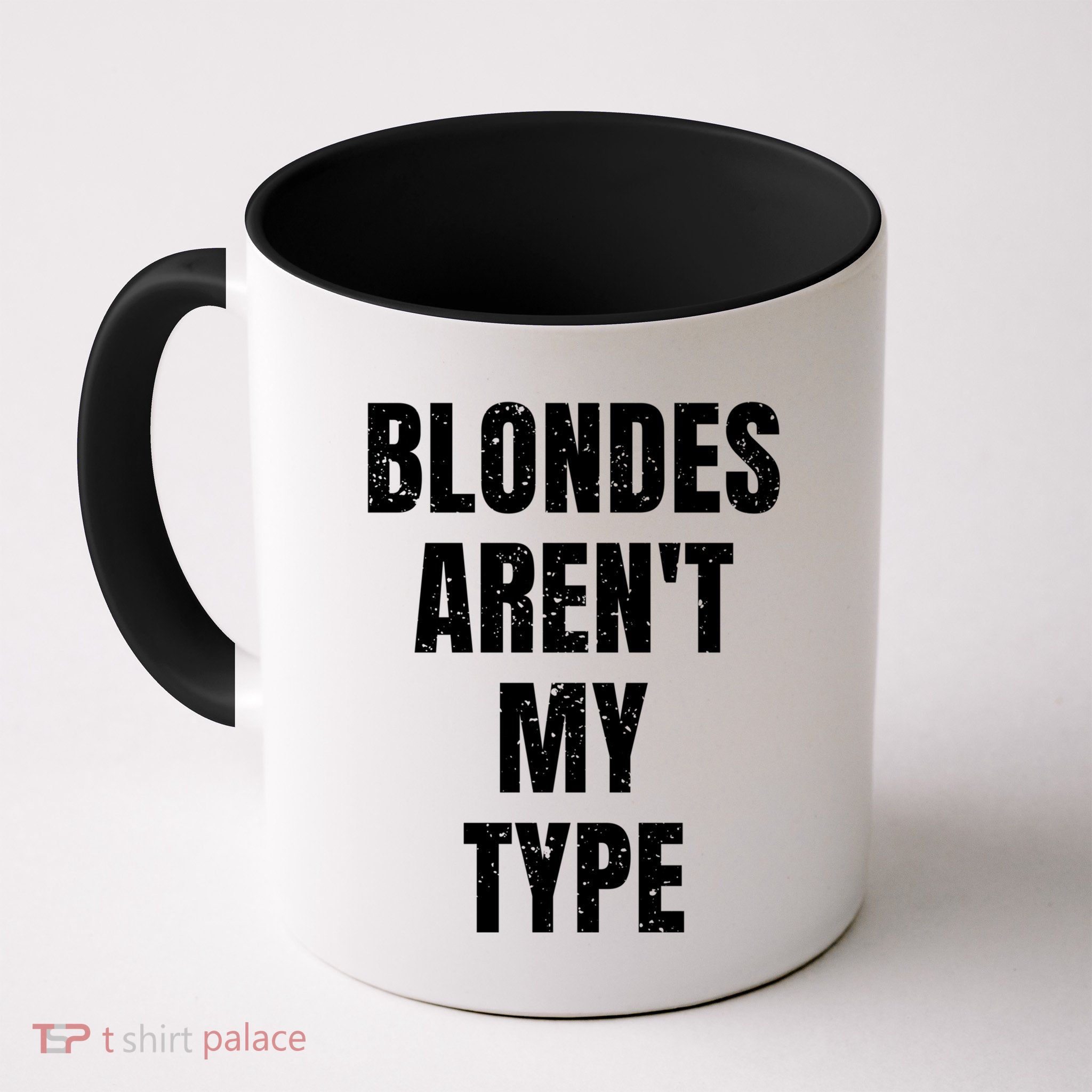 Blondes ArenT My Type Funny White Lie Party Idea Gift Mug