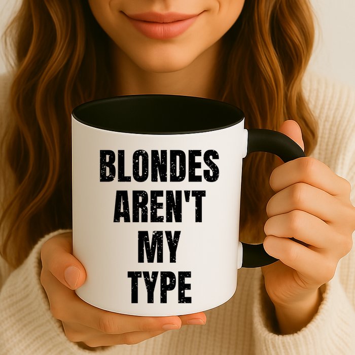Blondes ArenT My Type Funny White Lie Party Idea Gift Mug