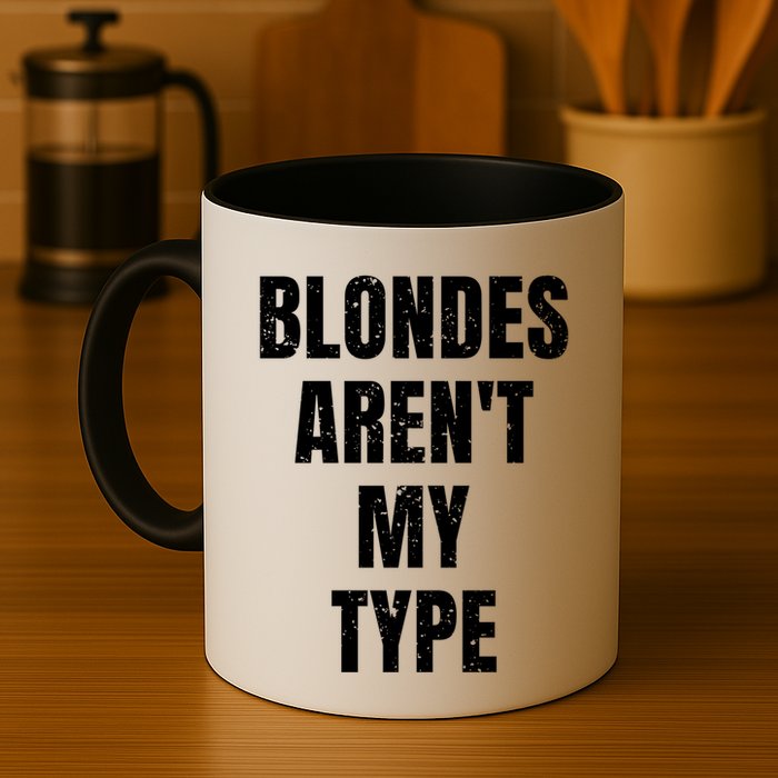 Blondes ArenT My Type Funny White Lie Party Idea Gift Mug