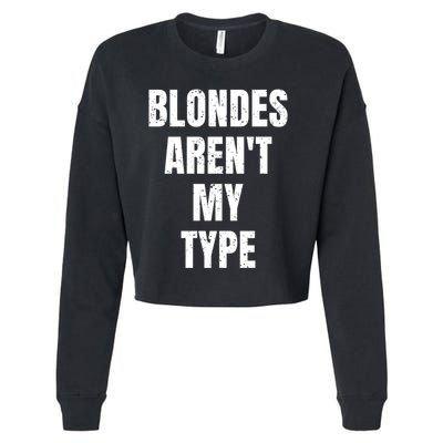Blondes ArenT My Type Funny White Lie Party Idea Gift Cropped Pullover Crew