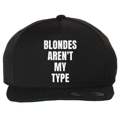 Blondes ArenT My Type Funny White Lie Party Idea Gift Wool Snapback Cap